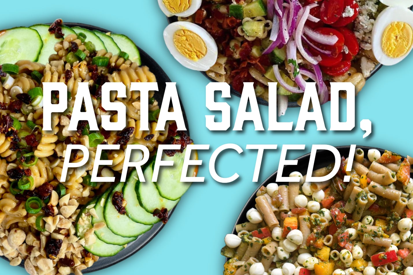 View the blog post for Pasta Salad, Perfected!