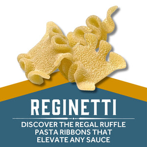 Reginetti pasta pieces with text Reginetti - DISCOVER THE REGAL RUFFLE
PASTA RIBBONS THAT ELEVATE ANY SAUCE
